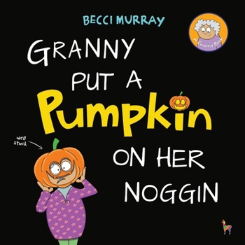 Paperback Granny Put a Pumpkin on Her Noggin Book