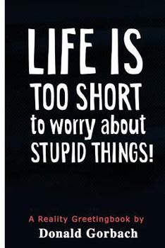 Paperback Life Is Too Short: to worry about stupid things! Book