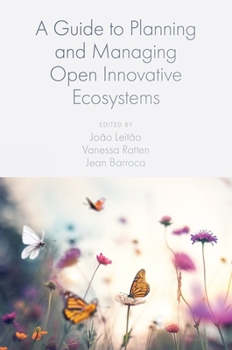 Hardcover A Guide to Planning and Managing Open Innovative Ecosystems Book