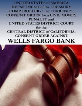 Paperback UNITED STATES of AMERICA DEPARTMENT of the TREASURY COMPTROLLER of the CURRENCY: CONSENT ORDER for a CIVIL MONEY PENALTY and UNITED STATES DISTRICT CO Book