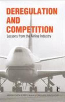 Hardcover Deregulation and Competition: Lessons from the Airline Industry Book
