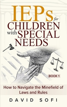 Paperback IEPs for Children with Special Needs: How to Navigate the Minefield of Laws and Rules (Book 1) Book