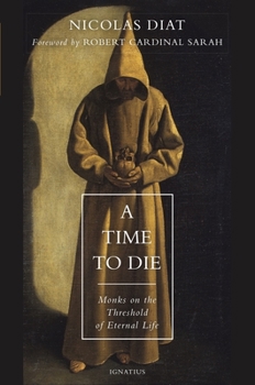 Paperback A Time to Die: Monks on the Threshold of Eternal Life Book