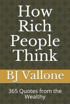 Paperback How Rich People Think: 365 Quotes from the Wealthy Book