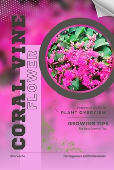 Coral Vine: Flower overview and Growing Tips