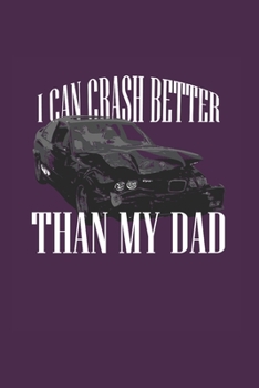 I Can Crash Better Than My Dad: Demolition Derby Gift 6X9 Graph Paper Journal