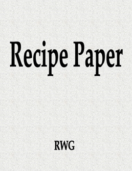 Paperback Recipe Paper: 100 Pages 8.5" X 11" Book