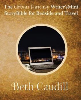 Paperback The Urban Fantasy Writer's Mini Story Bible for Bedside and Travel Book