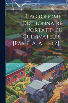 Paperback L'agronome, Dictionnaire Portatif Du Cultivateur... [par P. A. Alletz]... [French] Book