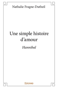 Paperback Une simple histoire d'amour: Hannibal [French] Book