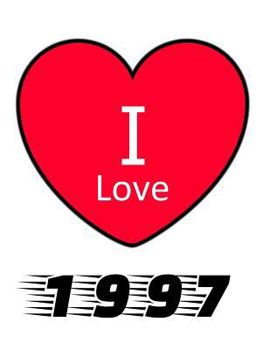 Paperback I Love 1997: Large White Notebook 1997 Yearbook Ideal Gift for Birthday/Anniversary Book