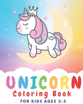 Paperback Unicorn coloring book for kids ages 2-5: Coloring book for kids Book
