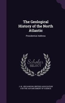 Hardcover The Geological History of the North Atlantic: Presidential Address Book