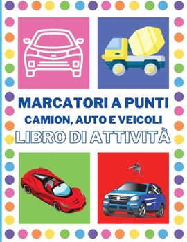 Libro di attività sui marcatori a punti auto: Potenti camion - Auto e veicoli Libro di attività sui marcatori for per i bambini di età 2-4 - ... in età prescolare - Regal