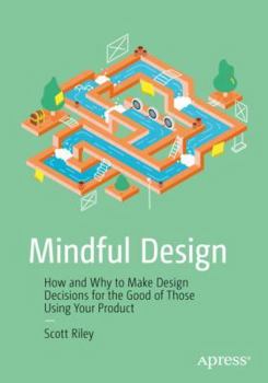 Paperback Mindful Design: How and Why to Make Design Decisions for the Good of Those Using Your Product Book