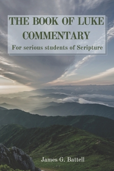 Paperback The Book of Luke Commentary: For Serious Students of Scripture Book