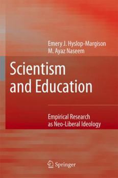 Hardcover Scientism and Education: Empirical Research as Neo-Liberal Ideology Book