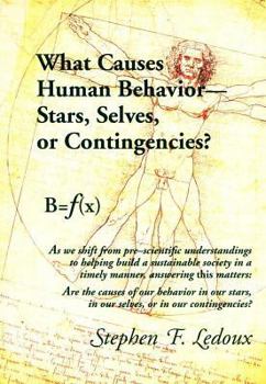 Paperback What Causes Human Behavior: Stars, Selves, or Contingencies? Book