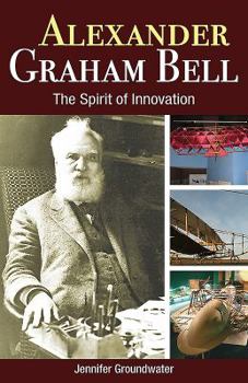 Paperback Alexander Graham Bell: The Spirit of Innovation Book