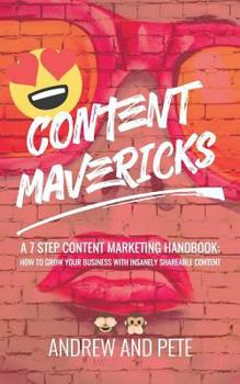 Paperback Content Mavericks: How to Grow Your Business with Insanely Shareable Content Book