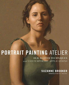 Hardcover Portrait Painting Atelier: Old Master Techniques and Contemporary Applications Book