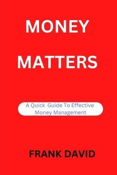 Paperback Money matters: A Quick Guide To Effective Money Management [Large Print] Book