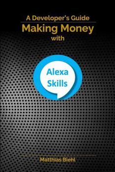Paperback Making Money with Alexa Skills: A Developer's Guide Book