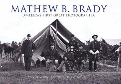 Hardcover Mathew B. Brady: America's First Great Photographer Book
