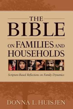 Paperback The Bible on Families and Households: Scripture-Based Reflections on Family Dynamics Book
