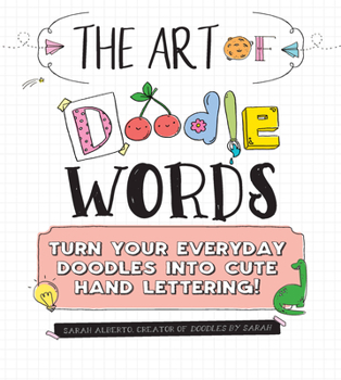 Paperback The Art of Doodle Words: Turn Your Everyday Doodles Into Cute Hand Lettering! Book