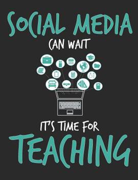 Paperback Social Media Can Wait It's Time For Teaching: Composition Notebook Book