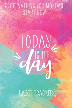 Today Is The Day: Habit Tracker, Achieve Your Goals And Increase Productivity