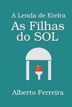 Paperback As Filhas do Sol: A Lenda de Etelra [Portuguese] Book