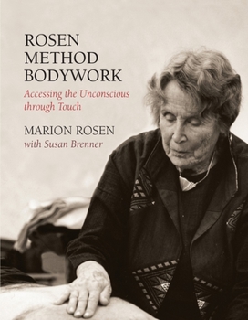 Paperback Rosen Method Bodywork: Accessing the Unconscious Through Touch Book