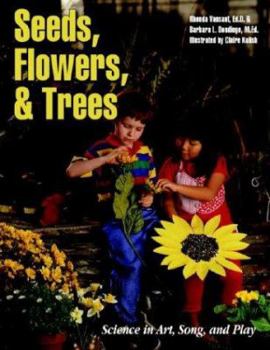 Paperback Seeds, Flowers, and Trees: Science in Art, Song, and Play Book