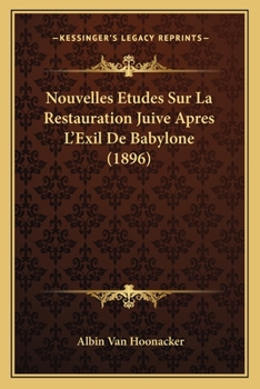 Paperback Nouvelles Etudes Sur La Restauration Juive Apres L'Exil De Babylone (1896) [French] Book