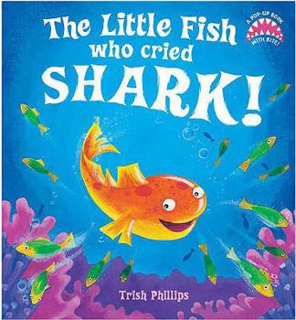 Pop-Up Little Fish Who Cried Shark! Book