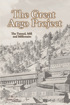 Paperback The Great Argo Project: The Tunnel, Mill and Millionaire Book