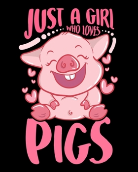 Just A Girl Who Loves Pigs: Adorable Just a Girl Who Loves Pigs Cute Baby Pig Piglet 2020-2021 Weekly Planner & Gratitude Journal (110 Pages, 8" x ... Moments of Thankfulness & To Do Lists