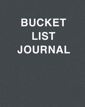 Paperback Bucket List Journal: Ultimate Bucket List Journal And Bucket List Book For All. Great Bucket List Book For Couples And Our Bucket List Book