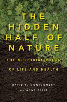 Hardcover The Hidden Half of Nature: The Microbial Roots of Life and Health Book