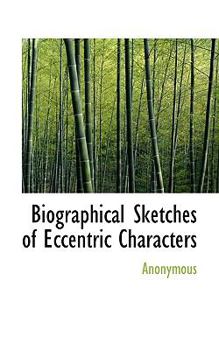 Hardcover Biographical Sketches of Eccentric Characters Book