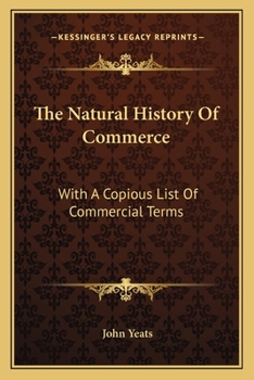 Paperback The Natural History Of Commerce: With A Copious List Of Commercial Terms Book
