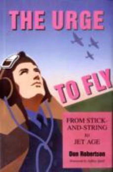 Hardcover The Urge to Fly: From Sticks-and-string to Jet Age Book
