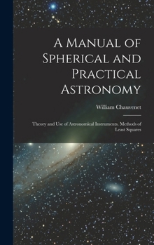 A Manual of Spherical and Practical Astronomy: Volume 2. Theory and Use of Astronomical Instruments