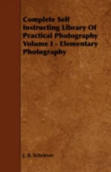 Paperback Complete Self Instructing Library of Practical Photography Volume I - Elementary Photography Book