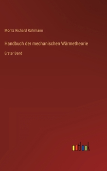 Hardcover Handbuch der mechanischen Wärmetheorie: Erster Band [German] Book