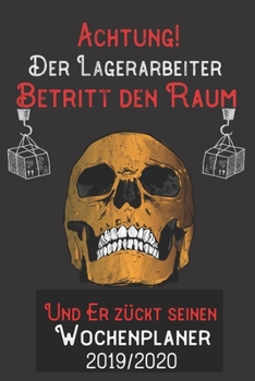 Achtung Der Lagerarbeiter Betritt den Raum und er zückt seinen Wochenplaner 2019/2020: DIN A5 Kalender / Terminplaner / Wochenplaner 2019 / 2020 18 Monate: Juli 2019 bis Dezember 2020 (German Edition)