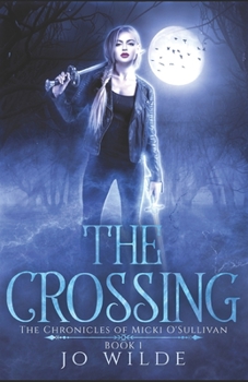 The Crossing (The Chronicles Of Micki O'Sullivan Book 1) - Book #1 of the Chronicles Of Micki O'Sullivan