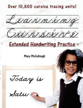 Paperback Learning Cursive: Extended Handwriting Practice: With Over 8,500 Cursive Tracing Units Book